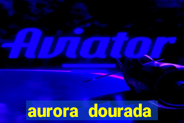 aurora dourada retorno pdf
